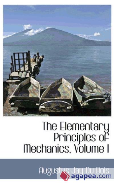 The Elementary Principles of Mechanics, Volume I