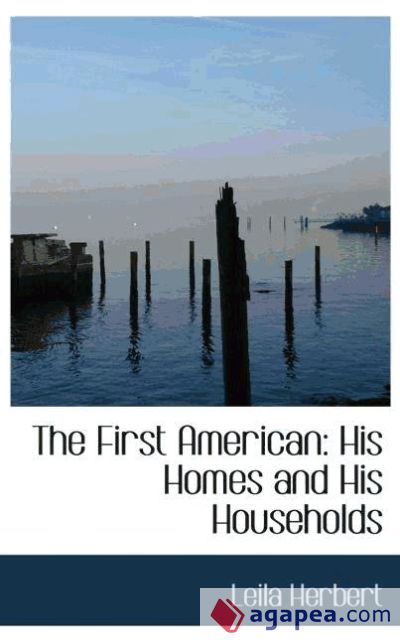 The First American: His Homes and His Households