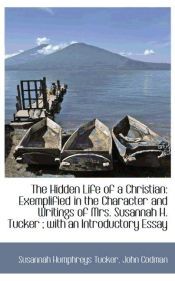 Portada de The Hidden Life of a Christian: Exemplified in the Character and Writings of Mrs. Susannah H. Tucker