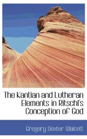 Portada de The Kantian and Lutheran Elements in Ritschl`s Conception of God