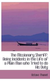 Portada de The Missionary Sheriff: Being Incidents in the Life of a Plain Man who Tried to do His Duty