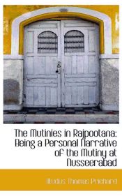 Portada de The Mutinies in Rajpootana: Being a Personal Narrative of the Mutiny at Nusseerabad