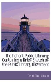 Portada de The Nahant Public Library: Containing a Brief Sketch of the Public Library Movement