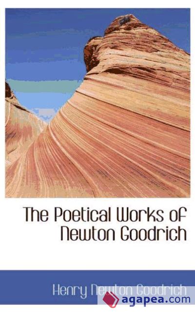 The Poetical Works of Newton Goodrich