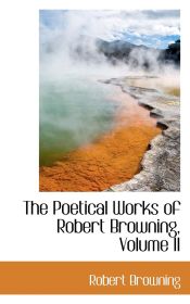 Portada de The Poetical Works of Robert Browning, Volume II