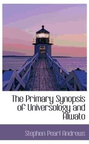 Portada de The Primary Synopsis of Universology and Alwato