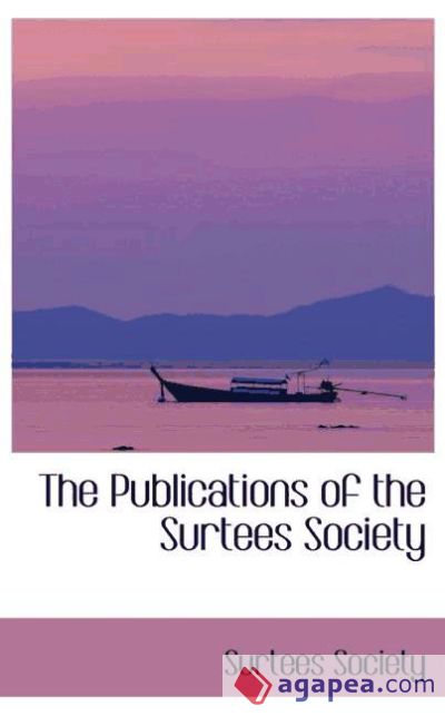 The Publications of the Surtees Society