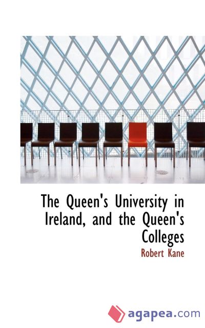 The Queen`s University in Ireland, and the Queen`s Colleges