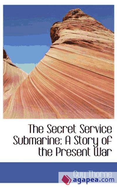 The Secret Service Submarine: A Story of the Present War