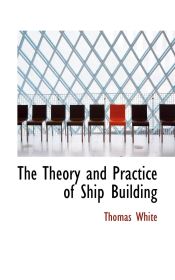 Portada de The Theory and Practice of Ship Building