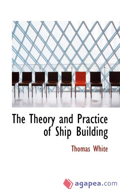 The Theory and Practice of Ship Building