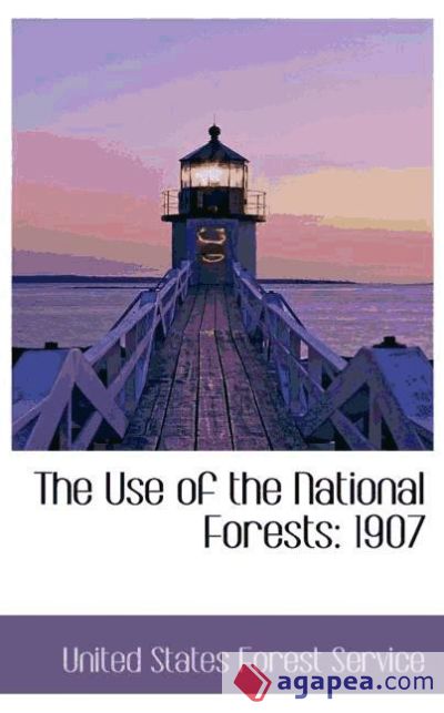 The Use of the National Forests: 1907