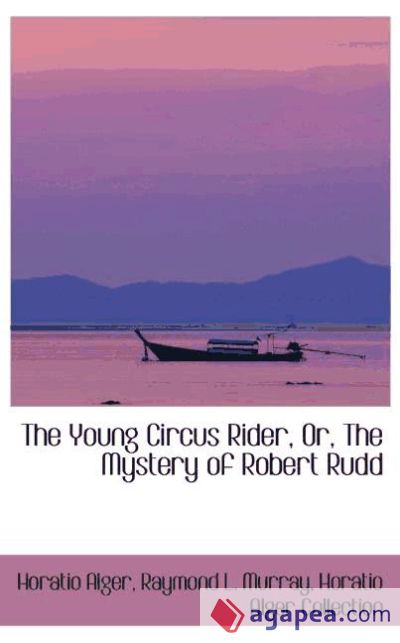 The Young Circus Rider, Or, The Mystery of Robert Rudd