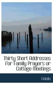 Portada de Thirty Short Addresses for Family Prayers or Cottage Meetings