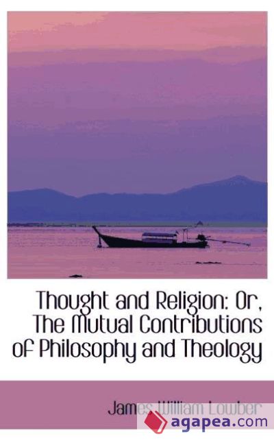 Thought and Religion: Or, The Mutual Contributions of Philosophy and Theology