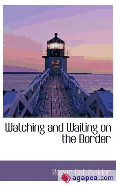 Watching and Waiting on the Border