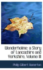 Portada de Wenderholme: a Story of Lancashire and Yorkshire, Volume III