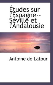 Portada de Études sur l`Espagne--Séville et l`Andalousie