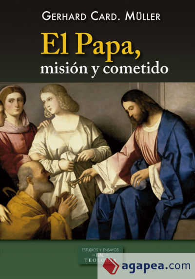 EL PAPA. MISIÓN Y COMETIDO