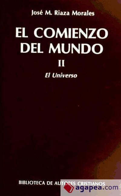 El comienzo del mundo. Sus orígenes a la luz de los avances científicos actuales. II: El universo