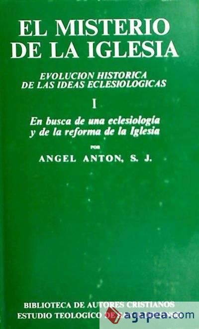 El misterio de la Iglesia. I: En busca de una eclesiolog&iacute;a y de la reforma de la Iglesia