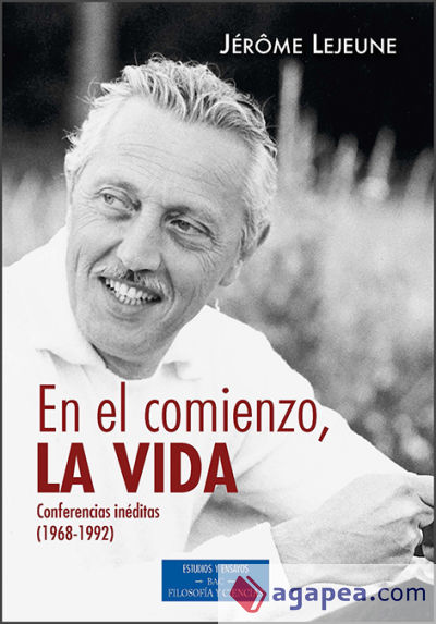 En el comienzo, la vida. Conferencia inéditas (1968-1992)