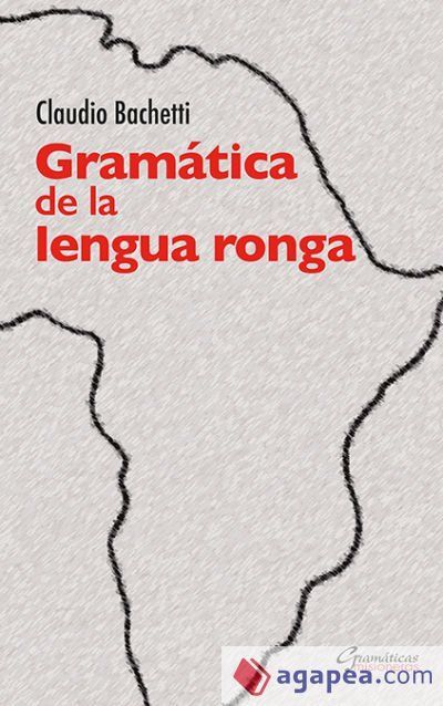 GRAMATICA DE LA LENGUA RONGA - CLAUDIO BACHETTI - 9788422021469
