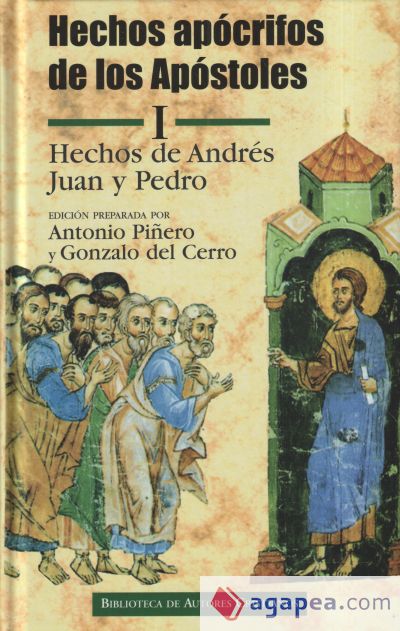 Hechos ap&oacute;crifos de los Ap&oacute;stoles. I: Hechos de Andr&eacute;s, Juan y Pedro