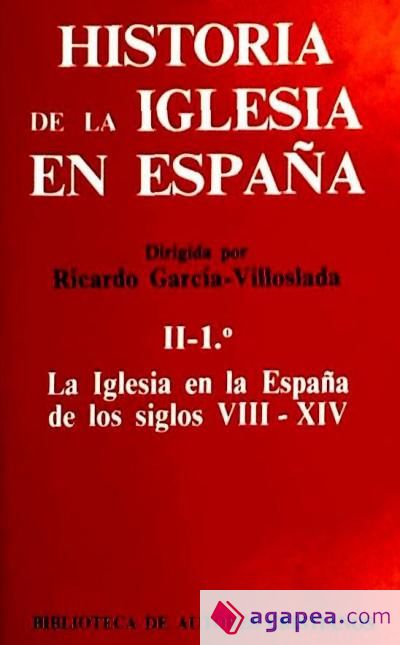 Historia de la Iglesia en España. II/1: La Iglesia en la España de los siglos VIII-XIV