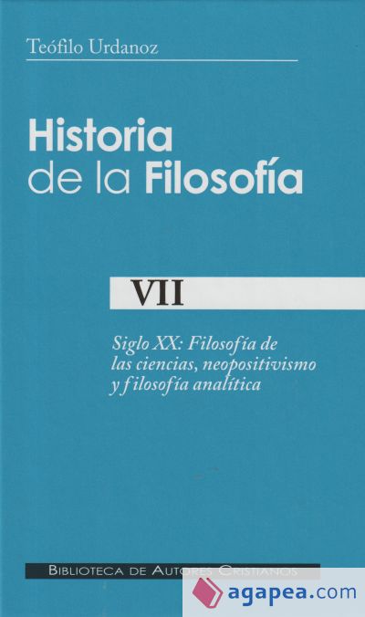 Historia de la filosofía. VII: Siglo XX: Filosofía de las ciencias, neopositivismo y filosofía analítica