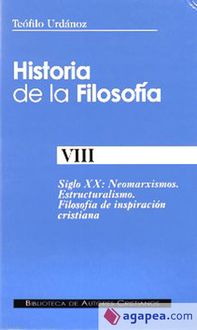 Historia de la filosofía. VIII: Siglo XX: Neomarxismos. Estructuralismo. Filosofía de inspiración cristiana