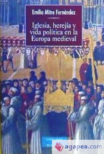 Iglesia, herejía y vida política en la Europa medieval