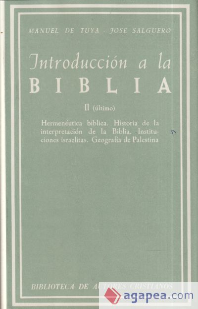 Introducci&oacute;n a la Biblia. II: Hermen&eacute;utica b&iacute;blica. Historia de la interpretaci&oacute;n de la Biblia. Instituciones israelitas. Geograf&iacute;a palestina