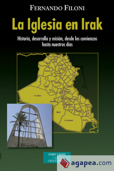 La Iglesia en Irak. Historia, desarrollo y misión, desde los comienzos hasta nuestros días