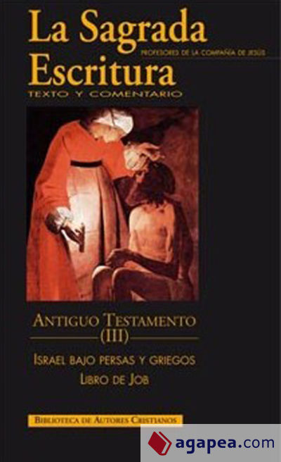 La Sagrada Escritura. Antiguo Testamento. III: Israel bajo persas y griegos (Esdrás-Nehemías, Tobit, Judit, Ester, Macabeos). Libro de Job