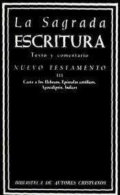 Portada de La Sagrada Escritura. Nuevo Testamento. III: Carta a los Hebreos. Epístolas católicas. Apocalipsis. Índices