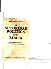 Portada de La autoridad política en la Biblia. Origen y desarrollo en el Antiguo Testamento