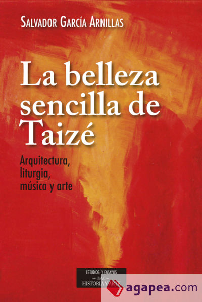 La belleza sencilla de Taizé: Arquitectura, liturgia, música y arte