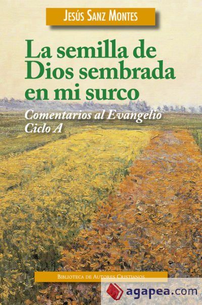 La semilla de Dios sembrada en mi surco La semilla de Dios sembrada en mi surco