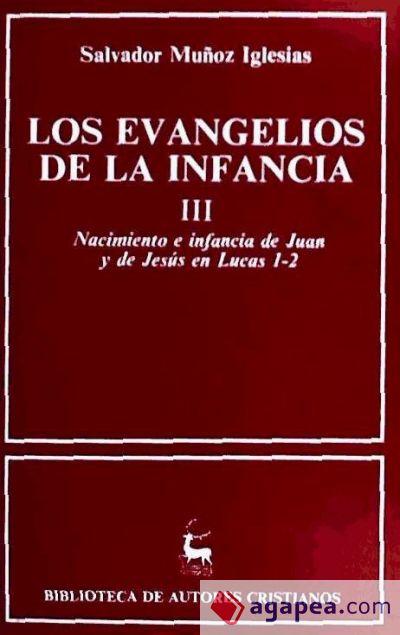 Los Evangelios de la infancia. III: Nacimiento e infancia de Juan y de Jesús en Lucas 1-2