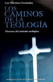 Portada de Los caminos de la teolog&iacute;a: historia del m&eacute;todo teol&oacute;gico