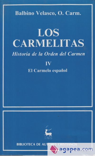 Los carmelitas. Historia de la Orden del Carmen. IV: El Carmelo español (1260-1980)