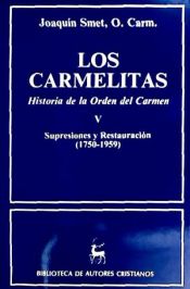 Portada de Los carmelitas. Historia de la Orden del Carmen. V: Supresiones y restauración (1750-1959)