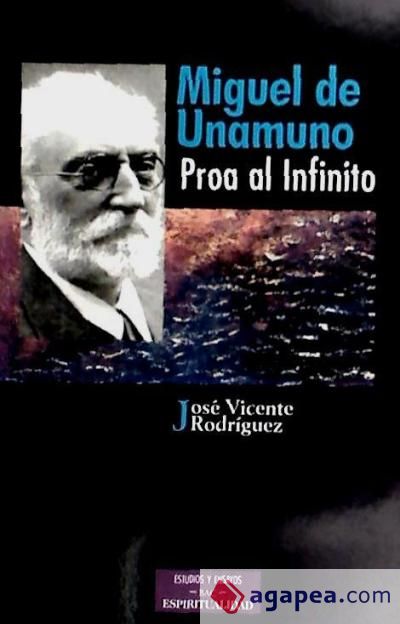 Miguel de Unamuno, proa al infinito