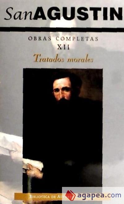 Obras completas de San Agustín. XII: Tratados morales