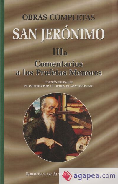 Obras completas de San Jerónimo. IIIa: Comentarios a los Profetas Menores Obras completas de San Jerónimo. IIIa: Comentarios a los Profetas Menores
