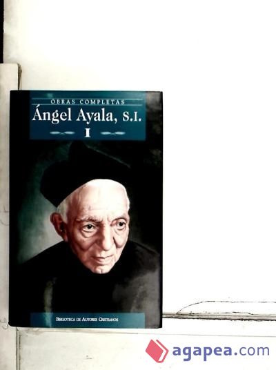 Obras completas de Ángel Ayala, S.I. I