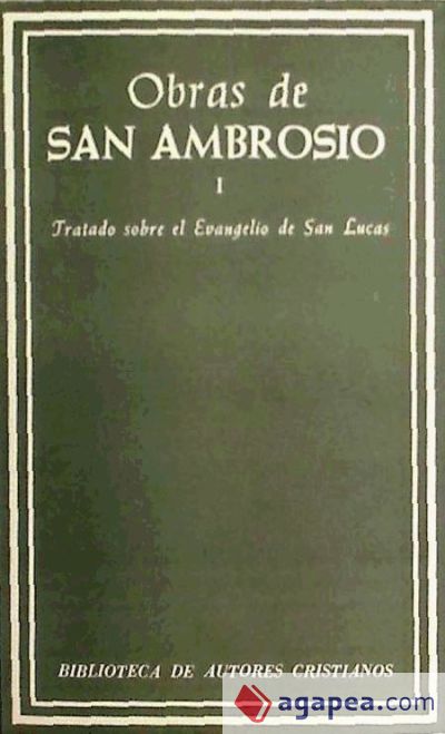 Obras de San Ambrosio. Tratado sobre el Evangelio de San Lucas