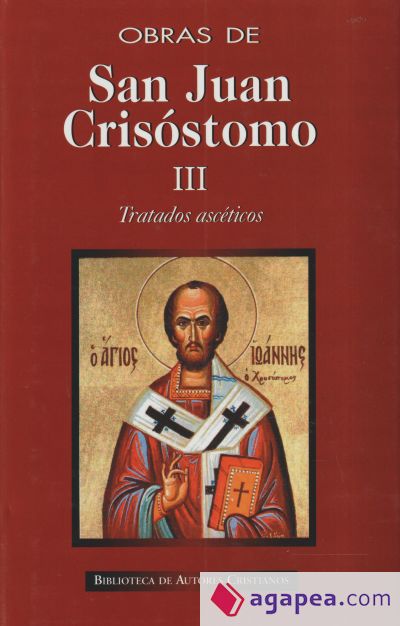 Obras de San Juan Crisóstomo. III: Tratados ascéticos