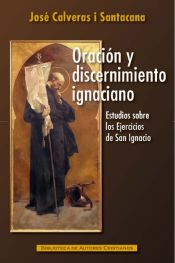 Portada de Oración y discernimiento ignaciano: Estudios sobre los Ejercicios de San Ignacio